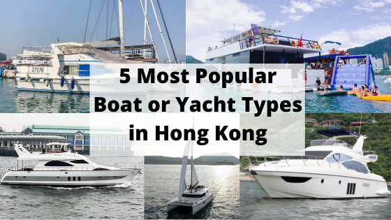 5 Most Popular Boat or Yacht Types In Hong Kong - The 2020 Guide.